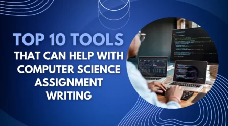 Top 10 Tools That Can Help with Computer Science Assignment Writing